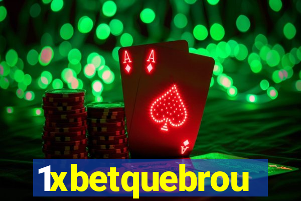 1xbetquebrou