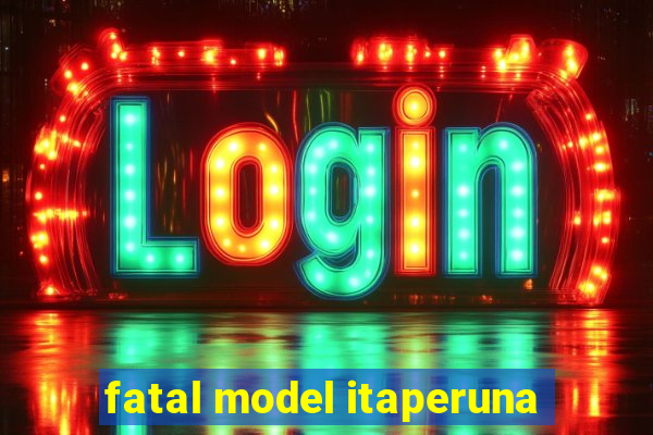 fatal model itaperuna