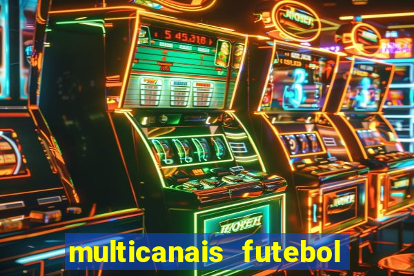 multicanais futebol ao vivo