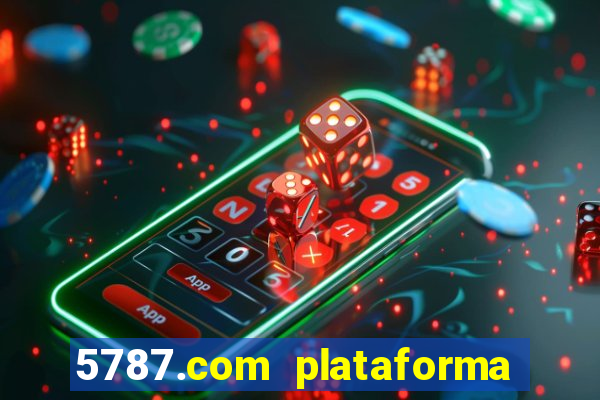 5787.com plataforma de jogos