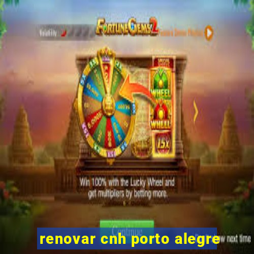 renovar cnh porto alegre