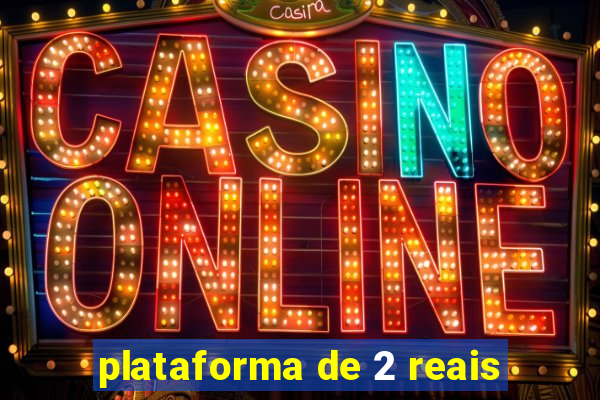 plataforma de 2 reais