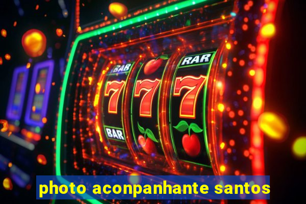 photo aconpanhante santos