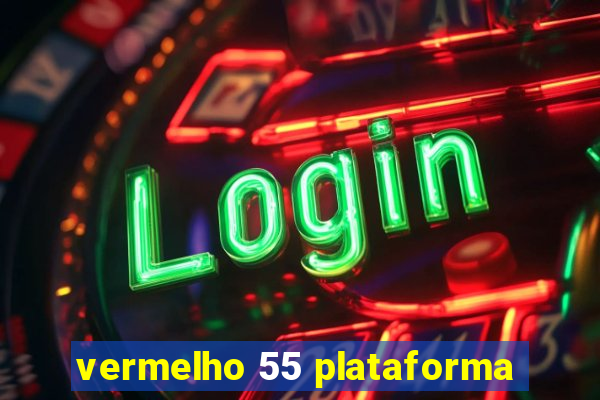 vermelho 55 plataforma