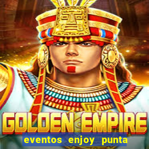 eventos enjoy punta del este