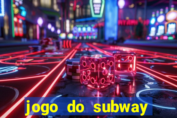 jogo do subway surf de ganhar dinheiro