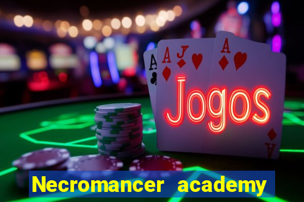 Necromancer academy and the genius summoner wiki