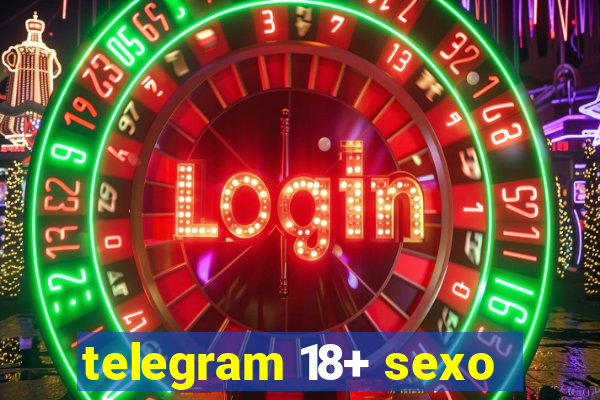 telegram 18+ sexo