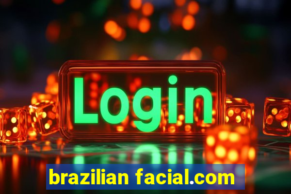 brazilian facial.com