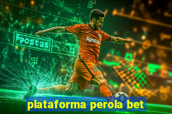 plataforma perola bet