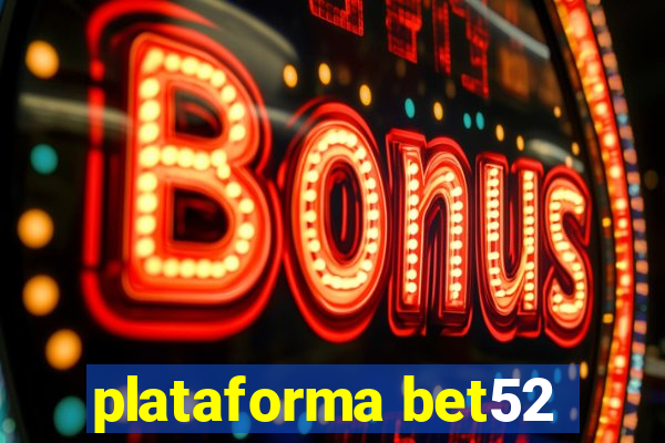 plataforma bet52