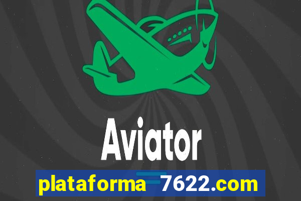 plataforma 7622.com é confiável