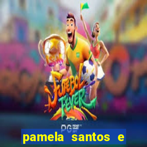pamela santos e kid bengala