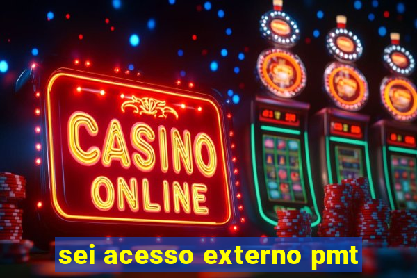 sei acesso externo pmt
