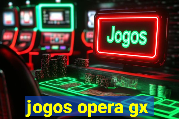 jogos opera gx