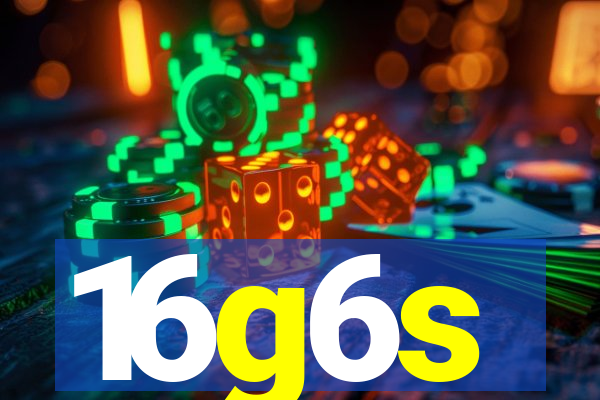 16g6s