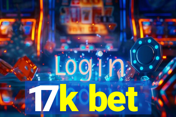 17k bet
