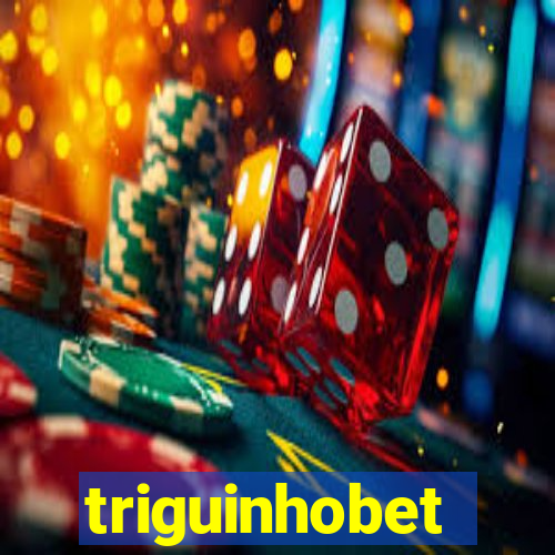 triguinhobet