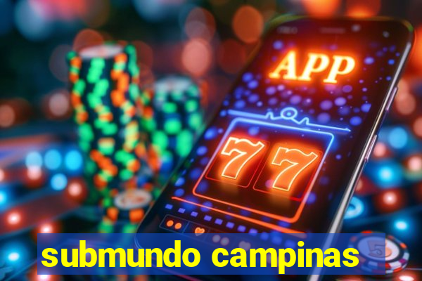 submundo campinas