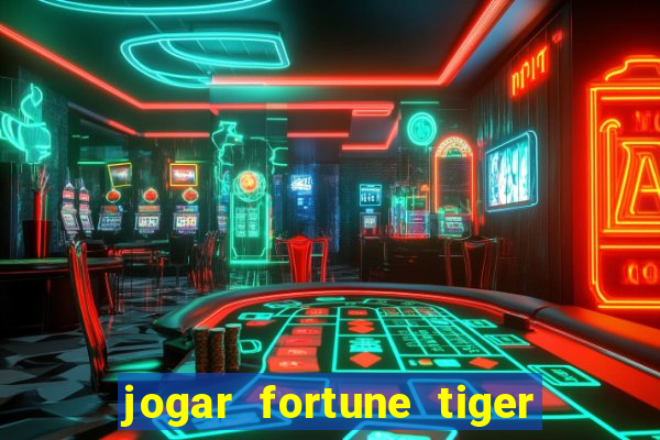 jogar fortune tiger de graca