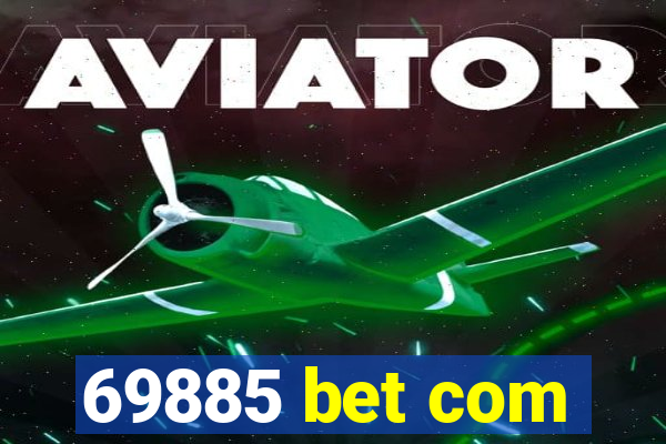 69885 bet com