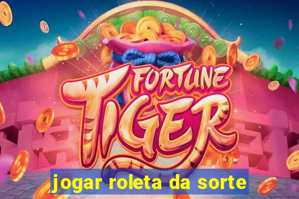 jogar roleta da sorte