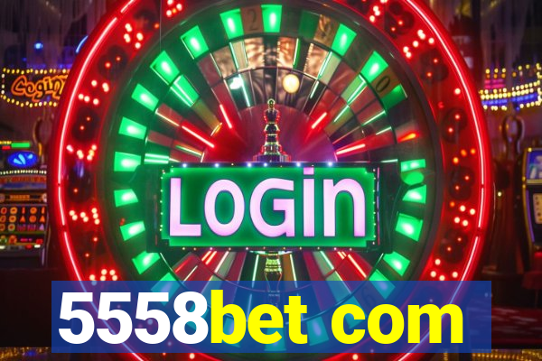5558bet com
