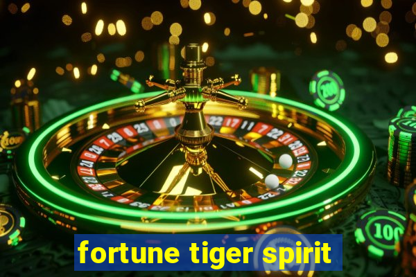 fortune tiger spirit
