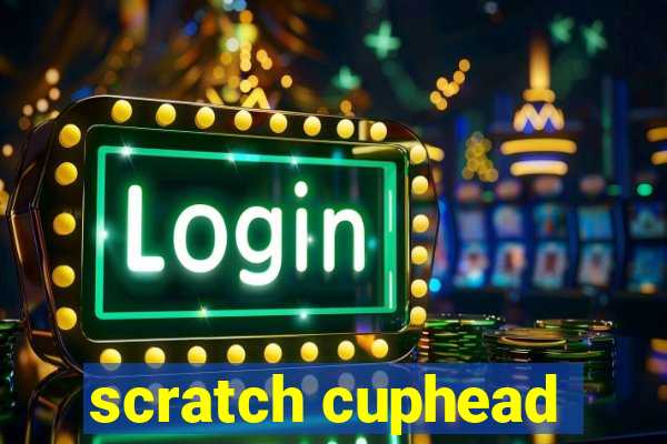 scratch cuphead