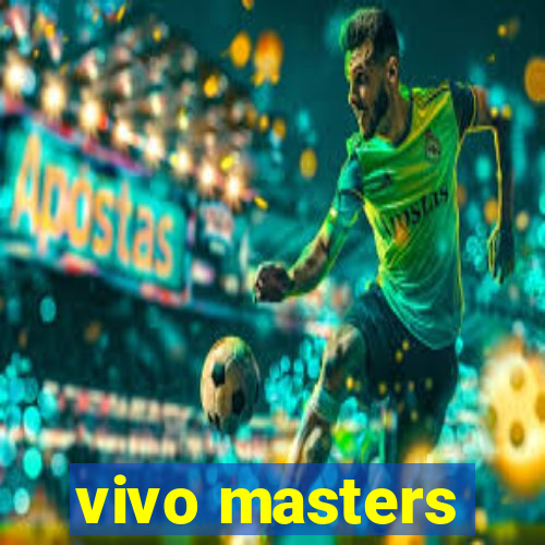 vivo masters