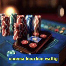 cinema bourbon wallig