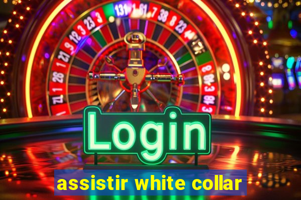assistir white collar