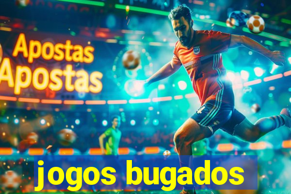 jogos bugados