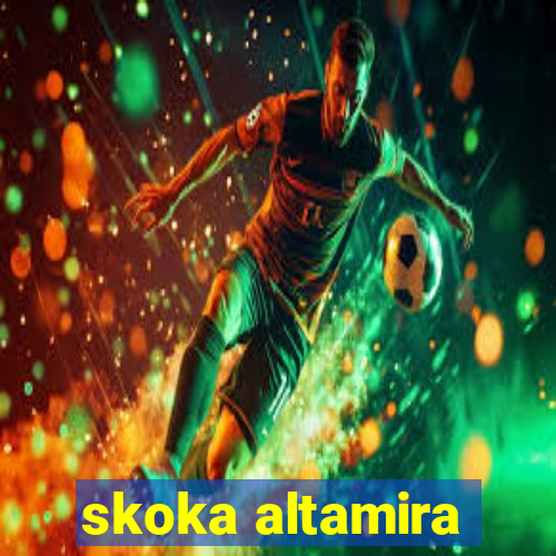 skoka altamira