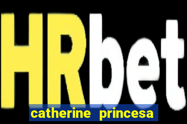 catherine princesa de gales