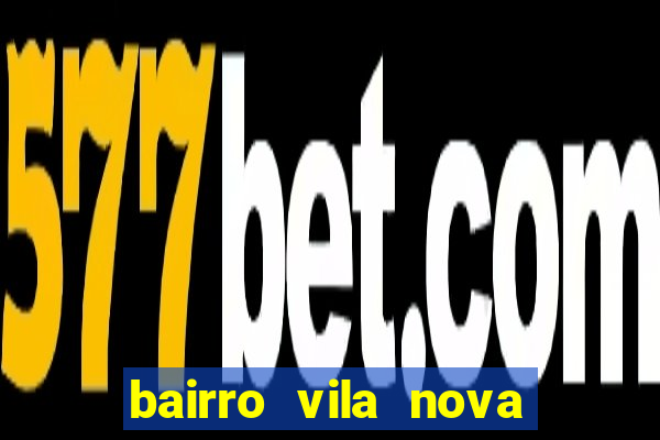 bairro vila nova campo grande rj