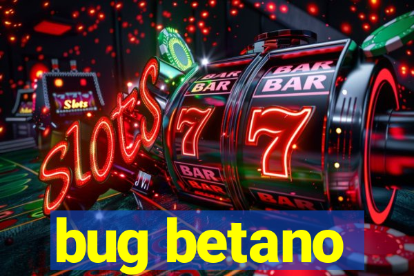 bug betano