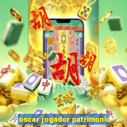 oscar jogador patrimonio