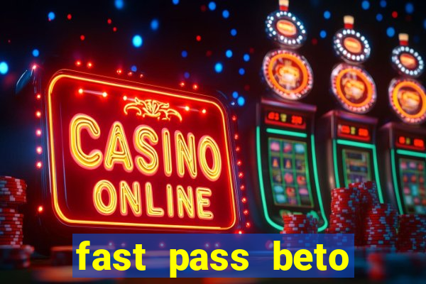 fast pass beto carrero valor