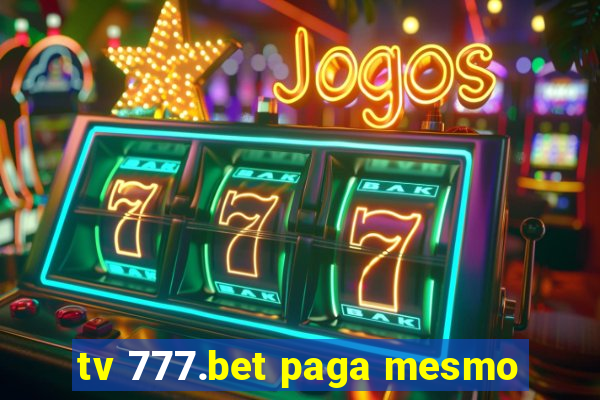 tv 777.bet paga mesmo