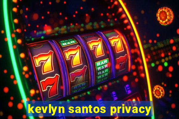 kevlyn santos privacy