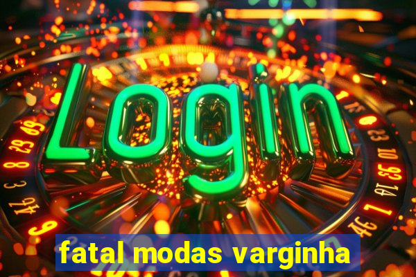 fatal modas varginha