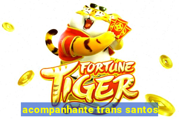 acompanhante trans santos
