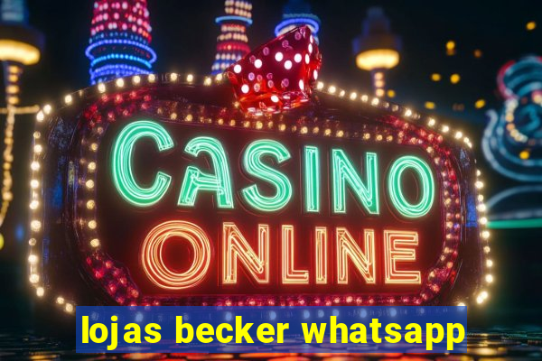 lojas becker whatsapp
