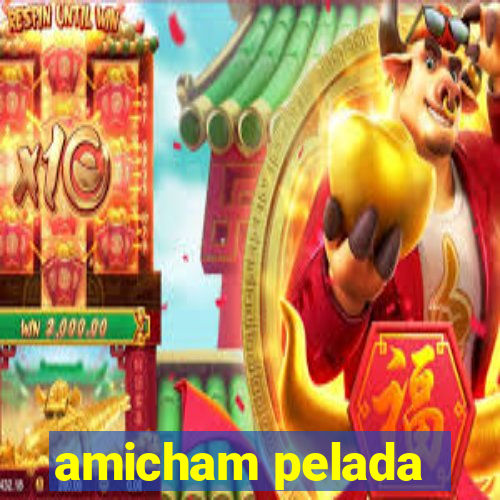 amicham pelada