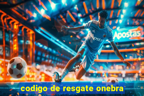 codigo de resgate onebra