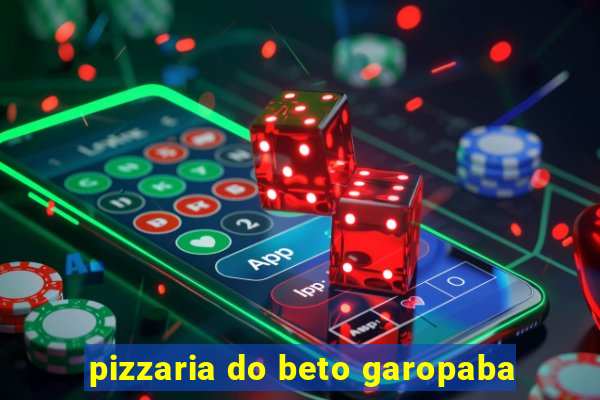 pizzaria do beto garopaba