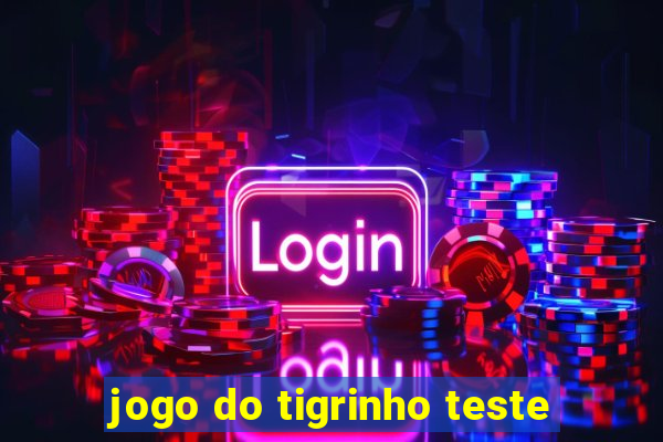 jogo do tigrinho teste