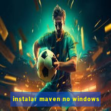 instalar maven no windows