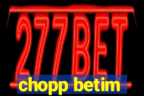 chopp betim